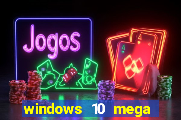 windows 10 mega lite premium download